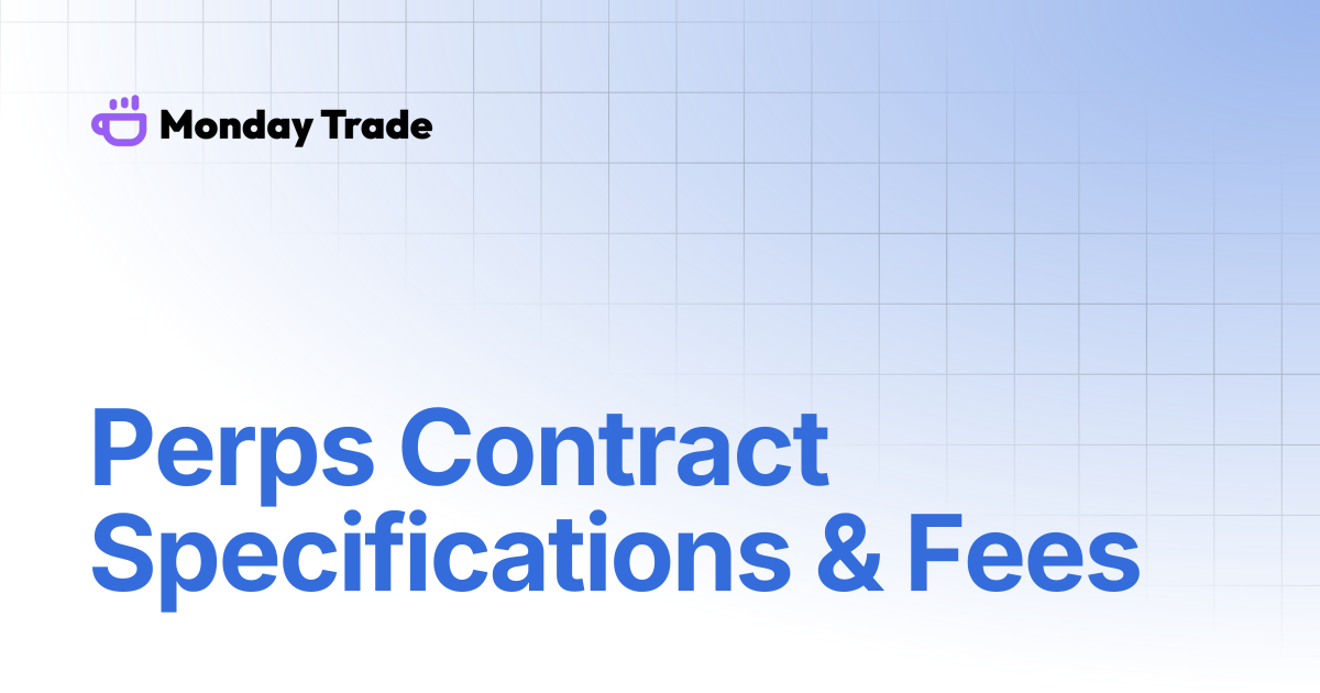 Perps Contract Specifications & Fees | Monday Trade